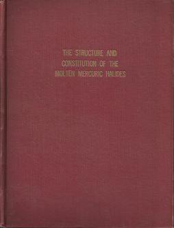 The Structure and Constitution of the Molten Mercuric Halides – James D.E. McIntyre