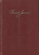 Christ Jesus: The Authentic Story of the Founder of Christianity (1954) ~ by John A. Dakes