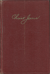 Christ Jesus: The Authentic Story of the Founder of Christianity (1954) ~ by John A. Dakes