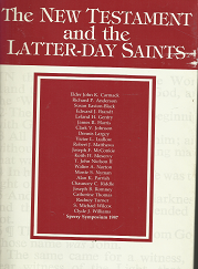 The New Testament and the Latter-Day Saints --- Sperry Symposium 1987 ---  1555170137