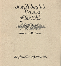 Joseph Smith’s Revision of the Bible (1969) ~ by Robert J. Matthews
