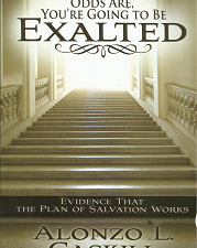 Odds Are, You’re Going to be Exalted – Alonzo L. Gaskill – Softbound — 9781609073961