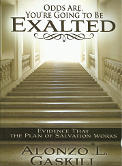 Odds Are, You're Going to be Exalted - Alonzo L. Gaskill - Softbound --- 9781609073961