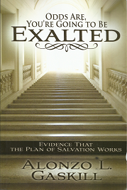 Odds Are, You’re Going to be Exalted – Alonzo L. Gaskill – Softbound — 9781609073961