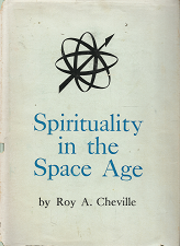 Spiritual in the Space Age – Roy A. Cheville