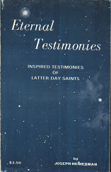 Eternal Testimonies: Inspired Testimonies of Latter-Day Saints --- Joseph Heinerman