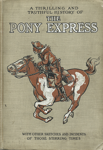 A Thrilling and Truthful History of The Pony Express – William Lightfoot Visscher