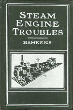 Steam Engine Troubles: A Practical Treatise[1919] – H. Hamkens