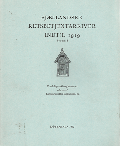 Sjællandske Retsbetjentarkiver Indtil 1919 Sorø amt I (Danish) (1972) ~ Foreløbige arkivregistraturer udgivet af Landsarkivet for Sjælland m. m.