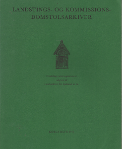 Landstings- og Kommissions- Domstolsarkiver (Danish) (1976) ~ Forelobige arkivregistraturer udgivet af Landsarkivet for Sjælland m. m.