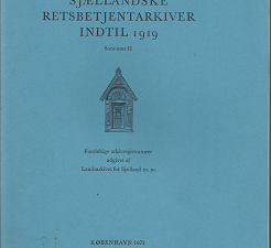 Sjællandske Retsbetjentarkiver Indtil 1919 Sorø Amt II (Danish) (1973) ~ Foreløbige arkivregistraturer udgivet af Landsarkivet for Sjælland m. m.