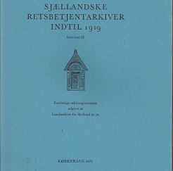 Sjællandske Retsbetjentarkiver Indtil 1919 Sorø Amt II (Danish) (1973) ~ Foreløbige arkivregistraturer udgivet af Landsarkivet for Sjælland m. m.