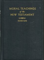 1945 ~ Moral Teachings of the New Testament ~ Milton Bennion ~ 2nd Edition