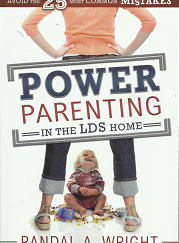 Power Parenting in the LDS Home – Randal A. Wright – 9781462113798
