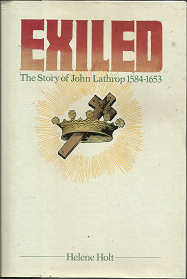 Exiled: The Story of John Lathrop 1584-1653 (1987) ~ by Helene Holt