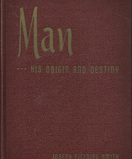 Man: His Origin and Destiny (1957) ~ by Joseph Fielding Smith