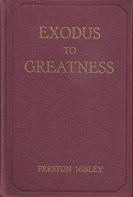 Exodus to Greatness: The Story of The Mormon Migration – Preston Nibley – Hardbound