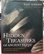 Hidden Treasures of Ancient Egypt: Unearthing The Masterpieces of Egyptian History ~ by Zahi Hawass