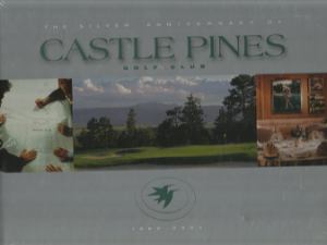 The Silver Anniversary of Castle Pines Golf Club: 1980-2005