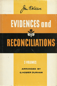 Evidences and Reconciliations: 3 Volumes-in-One — (1976) ~ by John A. Widtsoe — Hardbound