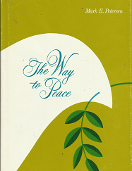 The Way to Peace (1971) ~by Mark E. Petersen