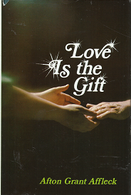 Love Is The Gift[Signed] – Afton Grant Affleck – 088494316X