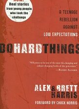 Do Hard Things ~ Alex and Brett Harris ~ Foreword by Chuck Norris
