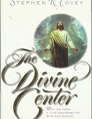 The Divine Center (1998) ~ by Stephen R. Covey