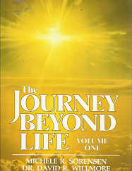 The Journey Beyond Life: Volume One - Michele R. Sorensen & David R. Willmore - 091061315X