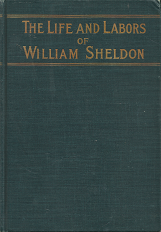 The Life and Labors of William Sheldon (1902) – by Lucy Sheldon