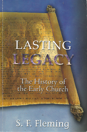 Lasting Legacy: The History of the Early Church – S.F. Fleming
