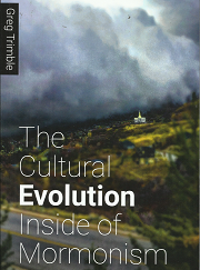 The Cultural Evolution inside of Mormonism - Greg Trimble - 9780692066188