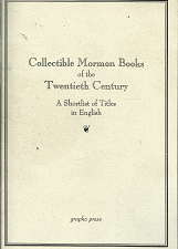 Collectible Mormon Books of the Twentieth Century: A Shortlist of Titles in English (1996) ~ by Richard L. Saunders