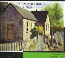 Historic Bonneville County: A Centennial History – Mary Jane Fritzen – 9781935377986