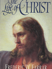 The Life of Christ – Frederic W. Farrar – 0884949397