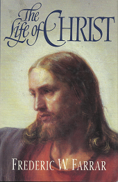 The Life of Christ – Frederic W. Farrar – 0884949397