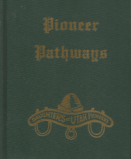 Pioneer Pathways: Volume 7 — Daughters of the Utah Pioneers