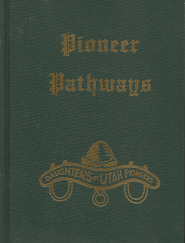 Pioneer Pathways: Volume 7 — Daughters of the Utah Pioneers