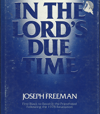 In the Lord’s Due Time (1980) ~ by Joseph Freeman (First Black to Receive the Priesthood Following the 1978 Revelation)