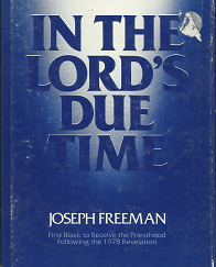 In the Lord's Due Time (1980) ~ by Joseph Freeman (First Black to Receive the Priesthood Following the 1978 Revelation)