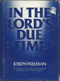 In the Lord’s Due Time (1980) ~ by Joseph Freeman (First Black to Receive the Priesthood Following the 1978 Revelation)