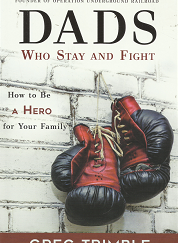 Dads Who Stay and Fight - Greg Trimble - 9781462120048