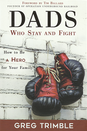 Dads Who Stay and Fight – Greg Trimble – 9781462120048