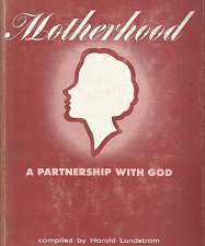 Motherhood: A Partnership with God – Harold Lundstrom