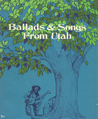 Ballads & Songs from Utah - Lester A. Hubbard