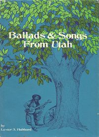 Ballads & Songs from Utah – Lester A. Hubbard