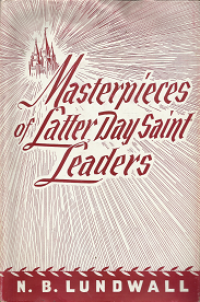 Masterpieces of Latter-Day Saint Leaders — N.B. Lundwall — Hardbound with Dust Jacket
