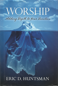 Worship: Adding Depth to your Devotion – Eric D. Huntsman – 9781629720982