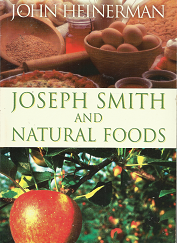 Joseph Smith and Natural Foods – John Heinerman – 1555175031
