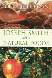 Joseph Smith and Natural Foods – John Heinerman – 1555175031